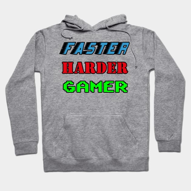 faster harder gamer Hoodie by Mamon